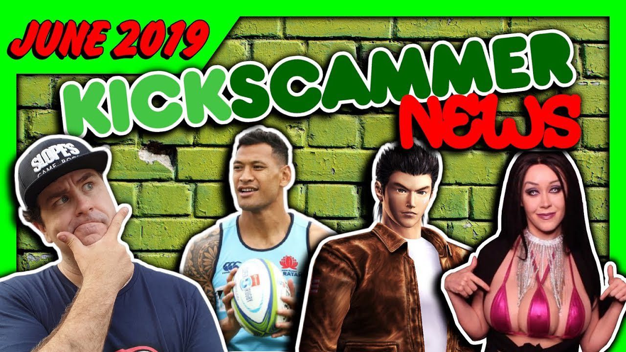 Shenmue delays, Body mods & Israel Folau’s GoFundMe – KickScammer News JUNE 2019