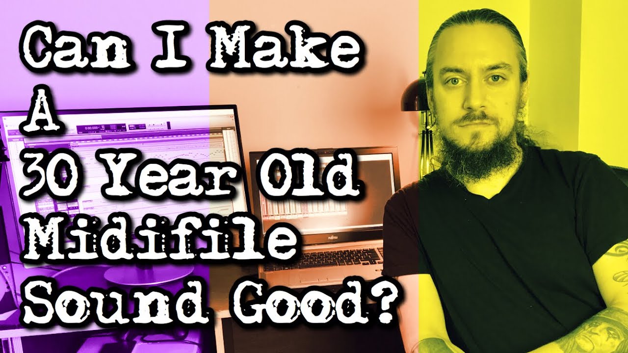 Can I Make A 30 Year Old Midifile Sound Good?