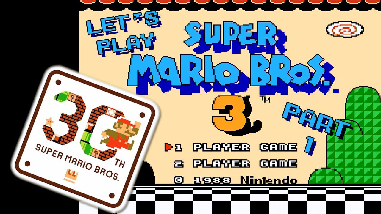 Let’s Play Super Mario Bros 3! Part 1