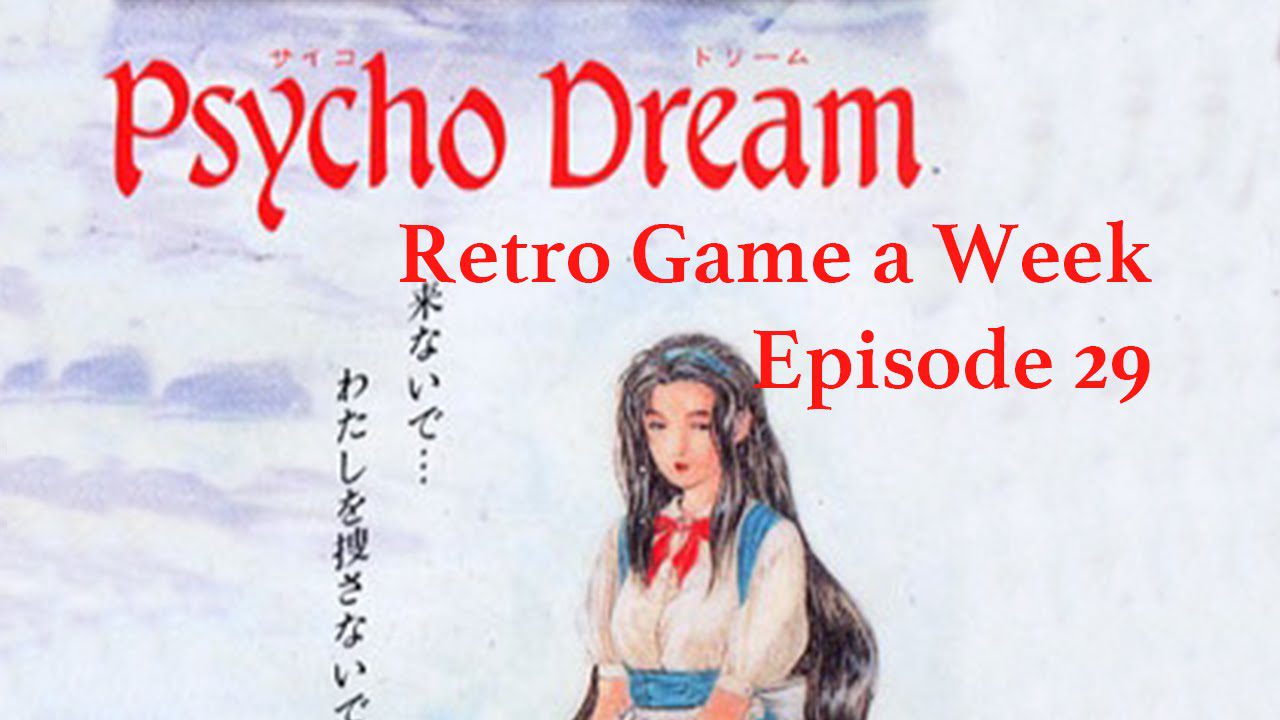 Psycho Dream  – Retro Game A Week Episode 29 –