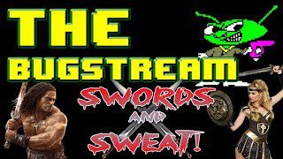 The BugStream Ep34 – Swords & Sweat!
