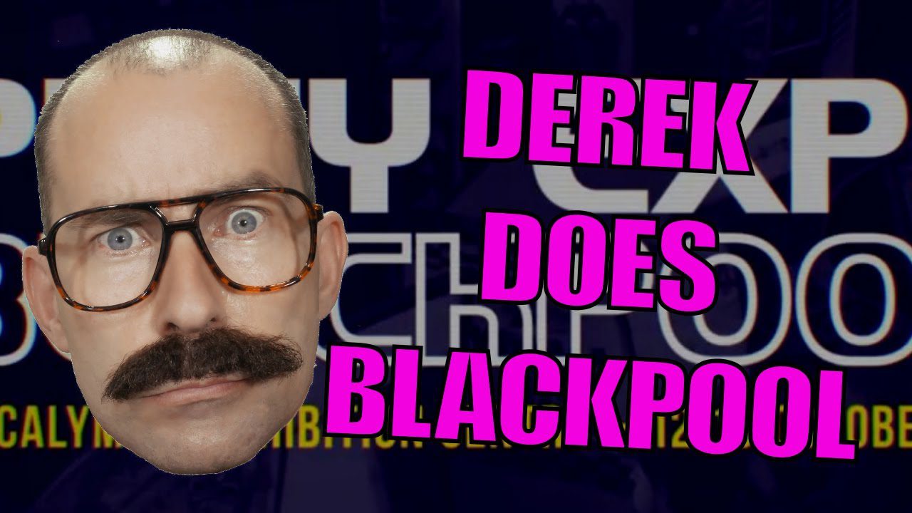 Derek Does Blackpool!