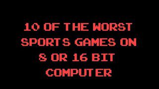 10 Of The Worst Sports Games on 8 or 16 Home Computers!