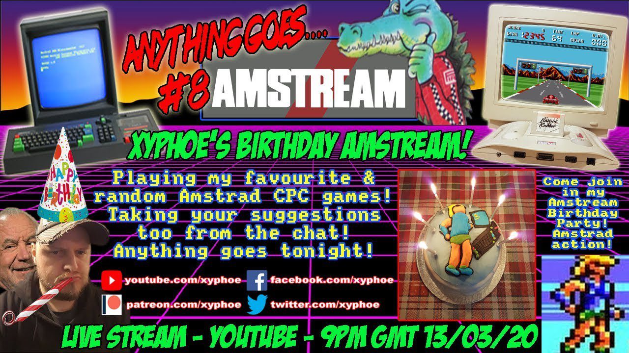 [AMSTRAD CPC] Xyphoe’s BIRTHDAY AMSTREAM PARTY! ANYTHING GOES! #8 [Xyphoe Live Stream]