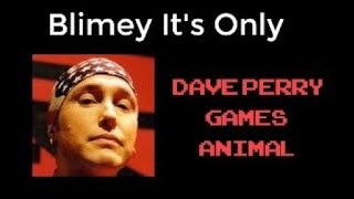 Blimey It’s Only….Dave Perry “The Games Animal”