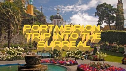 Portmeirion. Trip into the surreal