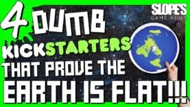 4 DUMB Kickstarters that prove the earth is FLAT! – SGR (NEW)