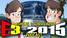 Ashens & Guru Larry E3 2015 Recap (Podcast)