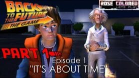 Back To The Future: The Game – Part 2 – Episode 1 “It’s About Time” | Rose Colored Let’s Play!!