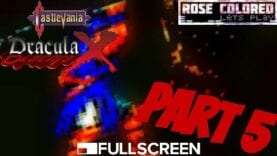 Castlevania: Dracula X | Part 6 – Rose Colored Let’s Play!!