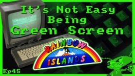 It’s Not Easy Being Green Screen Ep45 – Rainbow Islands