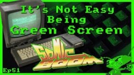 It’s Not Easy Being Green Screen Ep51 – Sonic Boom