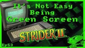 It’s Not Easy Being Green Screen Ep53 – Strider II