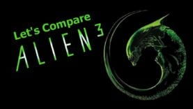 Let’s Compare ( Alien³ )