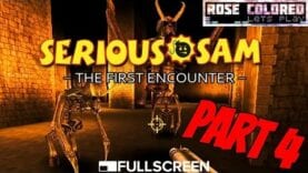 Serious Sam: TFE – Part 5 | Rose Colored Let’s Play!!