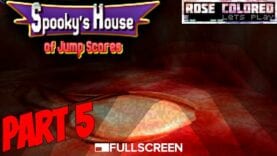 Spooky’s House of Jump Scares – Part 6 | Rose Colored Let’s Play!!