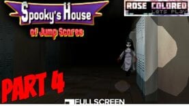 Spooky’s House of Jump Scares – Part 5 | Rose Colored Let’s Play!!