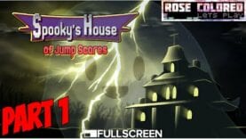 Spooky’s House of Jump Scares – Part 2 | Rose Colored Let’s Play!!