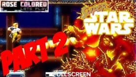 Super Star Wars | Part 1 – Rose Colored Let’s Play!!