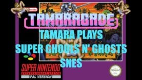 Tamaracade Tamara Plays: Super Ghouls N’ Ghosts – SNES (PAL VERSION)