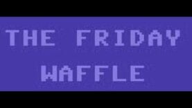 The Friday Waffle – 01/05/20