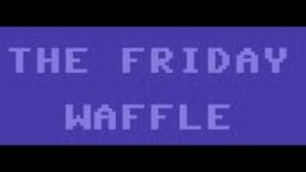 The Friday Waffle – 25/10/19
