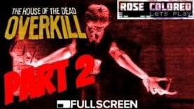 The House of the Dead: Overkill | Part 3 – Rose Colored Let’s Play!!