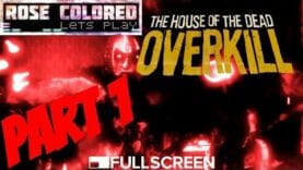 The House of the Dead: Overkill | Part 2 – Rose Colored Let’s Play!!