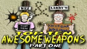 Top 10 Awesome Weapons – Wez and Larry’s Top Tens (Part Two)