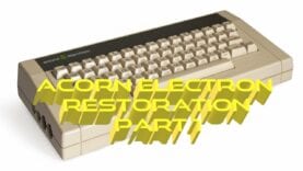 Acorn Electron Restoration. Part 1