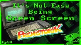It’s Not Easy Being Green Screen Ep54 – Prehistorik