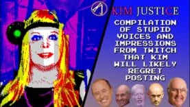 A Compilation of Stupid Voices and Impressions from Kim Justice’s Twitch Stream