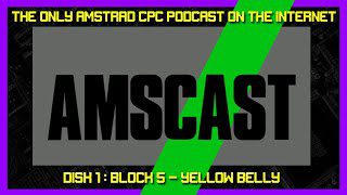 AMSCAST – Disk 1: Block 5 – Yellow Belly