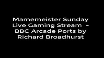 Mamemeister Sunday Live Gaming Stream  – BBC Arcade Ports by Richard Broadhurst