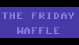 The Friday Waffle – 19/02/21