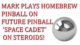 Mark Plays… Windows XP Space Cadet Pinball On Steroids (Future Pinball Homebrew Version)(Windows)