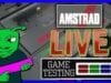 Amstrad LIVE Game Testing Ep127