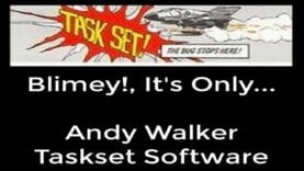 Blimey!!, It’s Only…………..Andy Walker (Taskset Software)