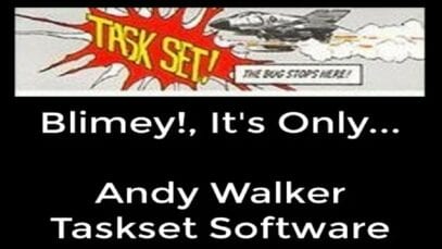 Blimey!!, It’s Only…………..Andy Walker (Taskset Software)