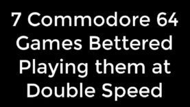 7 Commodore 64 Games Bettered Playing them at Double Speed