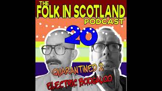 Folk in Scotland – Quarantined 2 – 20