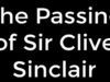 The Passing of Sir Clive Sinclair