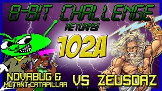 8-Bit Challenge Returns #102A: A Day in the Life (Novabug & Mutant Caterpillar Vs Zeusdaz )