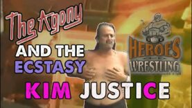 THE AGONY AND THE ECSTASY: The Story of Heroes of Wrestling – Kim Justice (safe version)