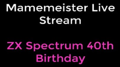 Mamemeister Live Stream – Zx Spectrum 40th Birthday