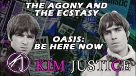 The Agony and the Ecstasy: BE HERE NOW – How Oasis’s 3rd Album Ruined Them | Kim Justice