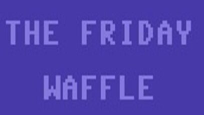 The Friday Waffle – 22/04/22