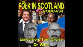 Folk in Scotland – Eurovision/Tom Cruise/Dr Who