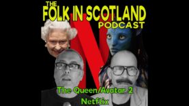 Folk in Scotland – The Queen, Avatar 2 and Netflix