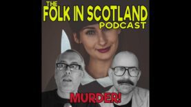 Folk in Scotland – MURDER!